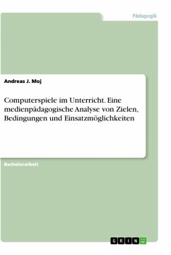 Computerspiele im Unterricht. Eine medienpädagogische Analyse von Zielen, Bedingungen und Einsatzmöglichkeiten - Moj, Andreas J.