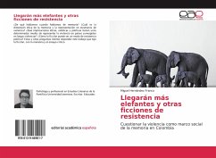 Llegarán más elefantes y otras ficciones de resistencia - Hernández Franco, Miguel