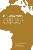 The Times Atlas of the World Puzzle Book: Pit Your Wits Against the World's Leading Atlas Makers