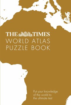 The Times Atlas of the World Puzzle Book: Pit Your Wits Against the World's Leading Atlas Makers - Moore, Gareth;Times Atlases