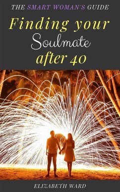 Finding your Soulmate after 40: The Smart Woman's Guide (eBook, ePUB) - Ward, Elizabeth