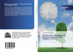 Places and Landscapes: An Ecocritical Study of Gao Xingjian's Fiction - Bhattacharyya, Anurag