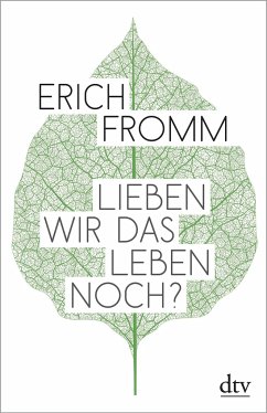 Lieben wir das Leben noch? - Fromm, Erich