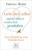 Liebe dich selbst und die anderen werden dich gernhaben