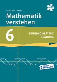 Mathematik verstehen Grundkompetenztraining 6, Arbeitsheft