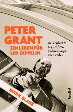 Peter Grant - Ein Leben für Led Zeppelin - Blake, Mark