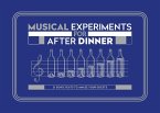 Musical Experiments for After Dinner