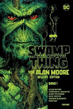 Swamp Thing von Alan Moore (Deluxe Edition) - Moore, Alan; Bissette, Stephen R.; Totleben, John; Veitch, Rick; McManus, Shawn; Day, Dan; Alcala, Alfredo; Randall, Ron