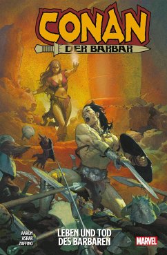 Leben und Tod des Barbaren / Conan der Barbar Bd.1 - Aaron, Jason;Asrar, Mahmud;Zaffino, Gerardo