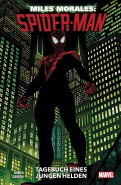 Tagebuch eines jungen Helden / Miles Morales: Spider-Man - Neustart Bd.1 - Ahmed, Saladin;Garron, Javier