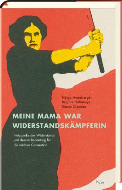Meine Mama war Widerstandskämpferin - Amesberger, Helga;Halbmayr, Brigitte;Clemens, Simon