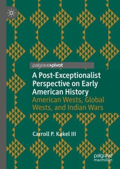 A Post-Exceptionalist Perspective on Early American History - Kakel, Carroll P.