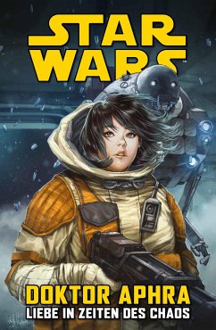 Doktor Aphra IV: Liebe in Zeiten des Chaos / Star Wars Comics: Doktor Aphra Bd.4 - Spurrier, Simon;Walker, Kev