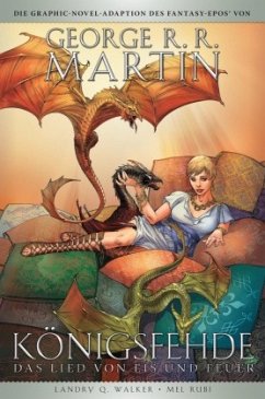 Das Lied von Eis und Feuer, Graphic Novel - Königsfehde - Walker, Landry Q.;Martin, George R. R.;Rubi, Mel