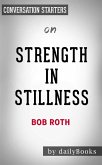 Strength in Stillness: The Power of Transcendental Meditation by Bob Roth   Conversation Starters (eBook, ePUB)