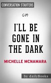 I&quote;ll Be Gone in the Dark: One Woman's Obsessive Search for the Golden State Killer​​​​​​​ by Michelle McNamara   Conversation Starters (eBook, ePUB)