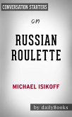 Russian Roulette: The Inside Story of Putin's War on America and the Election of Donald Trump​​​​​​​ by Michael Isikoff   Conversation Starters (eBook, ePUB)