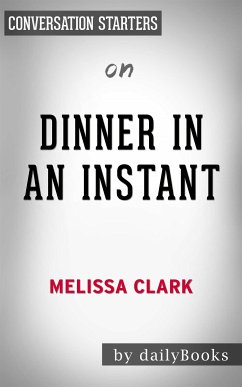 Dinner in an Instant: 75 Modern Recipes for Your Pressure Cooker, Multicooker, and Instant Pot by Melissa Clark   Conversation Starters (eBook, ePUB) - dailyBooks