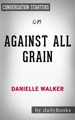 Cover Against All Grain: Delectable Paleo Recipes to Eat Well & Feel Great​​​​​​​ by Danielle Walker   Conversation Starters (eBook, ePUB)