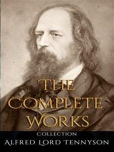 Alfred Lord Tennyson: The Complete Works (eBook, ePUB) - Lord Tennyson, Alfred