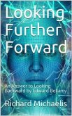 Looking Further Forward / An Answer to Looking Backward by Edward Bellamy (eBook, PDF)