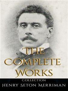 Henry Seton Merriman: The Complete Works (eBook, ePUB) - Seton Merriman, Henry