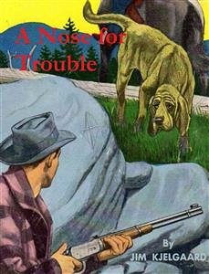 A Nose for Trouble (eBook, ePUB) - Kjelgaard, Jim