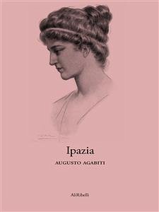 Ipazia (eBook, ePUB) - Agabiti, Augusto