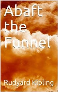Abaft the Funnel (eBook, PDF) - Kipling, Rudyard