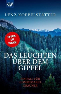 Das Leuchten über dem Gipfel / Commissario Grauner Bd.5 (eBook, ePUB) - Koppelstätter, Lenz