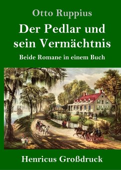 Der Pedlar und sein Vermächtnis (Großdruck) - Ruppius, Otto