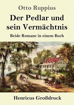 Der Pedlar und sein Vermächtnis (Großdruck) - Ruppius, Otto