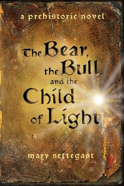 The Bear, the Bull, and the Child of Light - Settegast, Mary