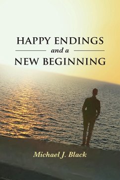 Happy Endings and a New Beginning - Black, Michael J.