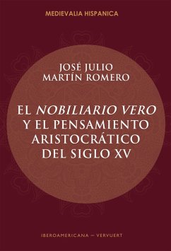 El Nobiliario vero y el pensamiento aristocrático del siglo XV (eBook, ePUB) - Martín Romero, José Julio