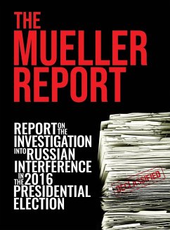 The Mueller Report - Mueller, Robert S; Special Counsel's Office, DOJ et al.