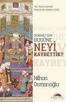 Osmanlidan Bugüne Neyi Kaybettik - Osmanoglu, Nilhan