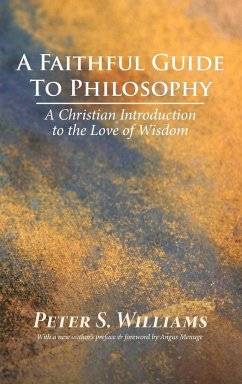 A Faithful Guide to Philosophy - Williams, Peter S.