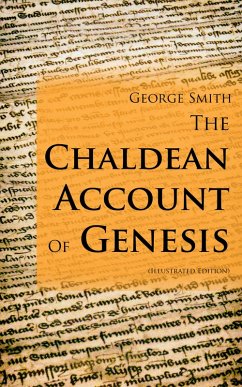 The Chaldean Account Of Genesis (Illustrated Edition) (eBook, ePUB) - Smith, George