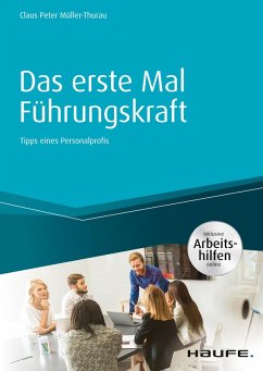 Das erste Mal Führungskraft - inkl. Arbeitshilfen online (eBook, PDF) - Müller-Thurau, Claus Peter