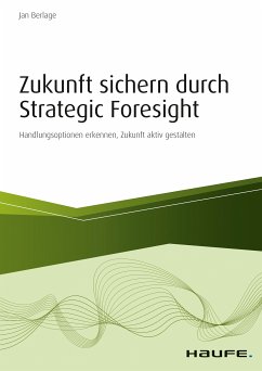 Zukunft sichern durch Strategic Foresight (eBook, ePUB) - Berlage, Jan