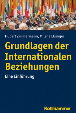 Grundlagen der Internationalen Beziehungen (eBook, PDF) - Zimmermann, Hubert; Elsinger, Milena