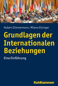 Grundlagen der Internationalen Beziehungen (eBook, ePUB) - Zimmermann, Hubert; Elsinger, Milena
