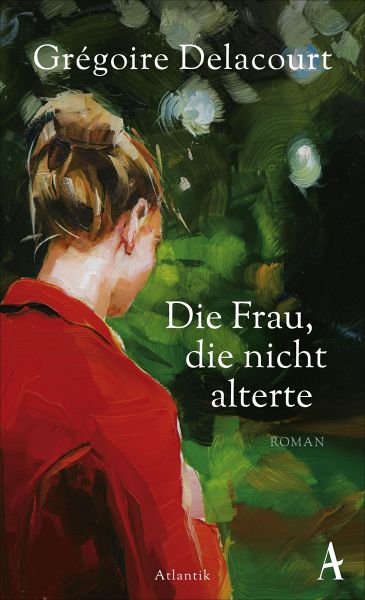 Die Frau, die nicht alterte (eBook, ePUB) von Grégoire Delacourt -  Portofrei bei bücher.de