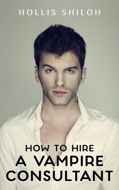 How to Hire A Vampire Consultant (eBook, ePUB) - Shiloh, Hollis