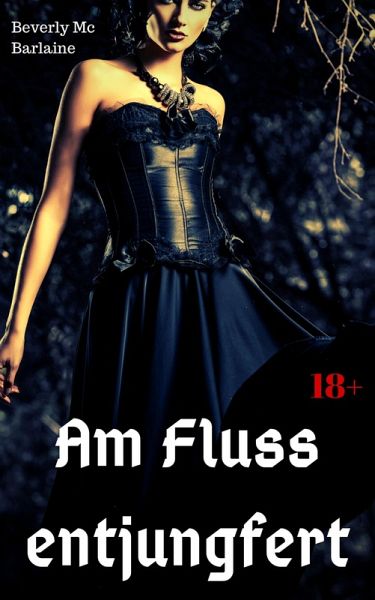 Am Fluss entjungfert (eBook, ePUB) Am Fluss entjungfert (eBook, ePUB)