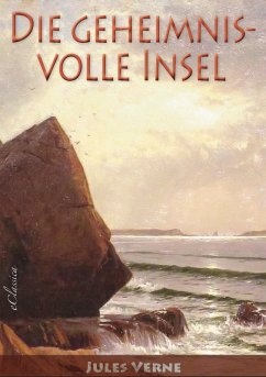 Jules Verne: Die geheimnisvolle Insel (Neuerscheinung 2019) (eBook, ePUB) - eClassica (Hrsg.; Verne, Jules