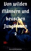 Von wilden Männern und keuschen Jungfrauen 2 (eBook, ePUB) Von wilden Männern und keuschen Jungfrauen 2 (eBook, ePUB)