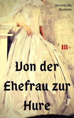 Von der Ehefrau zur Hure (eBook, ePUB) - Mc Barlaine, Beverly