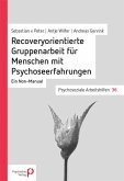 Recoveryorientierte Gruppenarbeit für Menschen mit Psychoseerfahrungen (eBook, PDF)